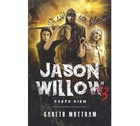 Jason Willow 3: Carpe Diem: Volume 3