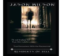 Jason Wilson True Encounters With The Paranormal: Residents Of Hell Paperback Book Jason Wilson Multicolor