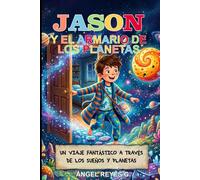 JASON Y EL ARMARIO DE LOS PLANETAS: Un libro de aventuras galácticas y lecciones de vida
