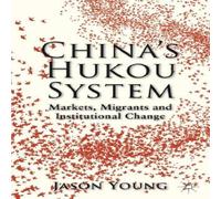 Jason Young China's Hukou System: Markets, Migrants & Institutional Change Jason Young Multicolor