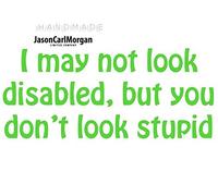 JasonCarlMorgan JCM I May Not Look Disabled Wall Sticker Wall Art Quote Vinyl Wall Sticker, APP