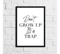 JasonCarlMorgan WinsterCreations Dont Grow Up Its A Trap Funny Humorous Wall Decor Print A4 High Gloss