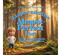 Jasper and the Almost Perfect Fort (Little Stories, Big Feelings)