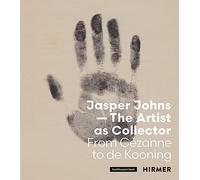 Jasper Johns: The Artist as Collector: From Cézanne to de Kooning