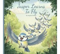 Jasper Learns to Fly: A Heartwarming Story About Courage, Friendship, and Soaring to New Heights