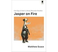 Jasper on Fire: Five Days of Hell in a Rocky Mountain Paradise: 8 (Sutherland Quarterly, 8)