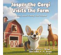 Jasper the Corgi Visits the Farm: A Story About Finding Your Purpose: 3