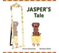 JASPER'S Tale : how one cheeky puppy discovers that he likes his hearing aids after all