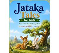 Jataka Tales for Kids: Ancient Wisdom for Young Minds - Volume 2 (Classic Wisdom Stories for Kids)