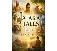 JATAKA TALES: Journey Through the Buddha's Past Lives