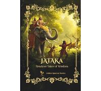 Jataka: Timeless Tales of Wisdom - Volume I (Jataka 1 in multiple Languages)