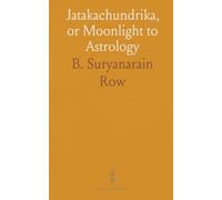 Jatakachundrika, or Moonlight to Astrology: English Translation With Original Text in Devanagari and Copious Notes and Illustrations