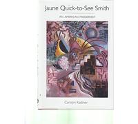 Jaune Quick-To-See Smith: An American Modernist