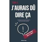 J'aurais dû dire ça: Tome 2 | La répartie qui vous manque : réponses cinglantes et drôles à tous les messages et remarques du quotidien