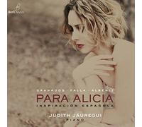 Jauregui; Judith - Judith Jauregui: Para Alicia, Inspiracion Española (Granados, Falla, Albeniz) ; Jauregui