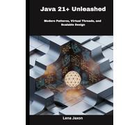 Java 21+ Unleashed: Modern Patterns, Virtual Threads, and Scalable Design