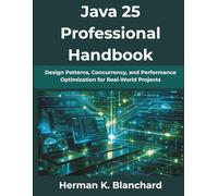 Java 25 Professional Handbook: Design Patterns, Concurrency, and Performance Optimization for Real-World Projects (Digital Evolution Reports)