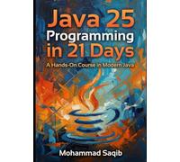 Java 25 Programming in 21 Days: A Hands-On Course in Modern Java (Learn in 21 Days)