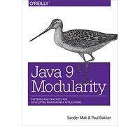 Java 9 Modularity – Patterns and Practices for Developing Maintainable Applications