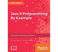 Java 9 Programming By Example: Your guide to software development