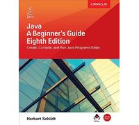 Java: A Beginner's Guide, Eighth Edition (PROGRAMMING & WEB DEV - OMG)