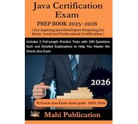 Java Certification Exam PREP BOOK 2025-2026. For Aspiring Java Developers Preparing for Entry-Level and Professional Certification: Includes 2 ... Detailed Explanations to Help You Master the