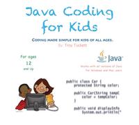 Java Coding For Kids: Coding made simple for kids of all ages.