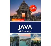 JAVA GUÍA DE VIAJE 2026: Los mejores lugares para visitar, aventuras en volcanes, templos antiguos, cultura, playas y tesoros ocultos en Indonesia.