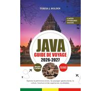 JAVA GUIDE DE VOYAGE 2026-2027: Explorez le patrimoine ancien, les paysages spectaculaires, la culture, l'aventure et des expériences inoubliables.