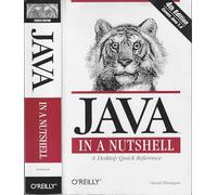 Java in a Nutshell 4e: A Desktop Quick Reference, 4th Edition (The Java Series)
