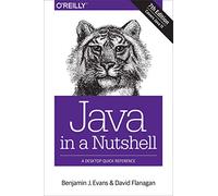 Java in a Nutshell 7e: A Desktop Quick Reference