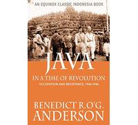 Java in a Time of Revolution: Occupation and Resistance, 1944-1946