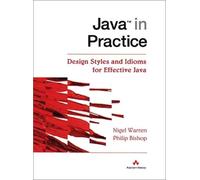 Java In Practice: Design Styles and Idioms for Effective Java