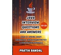 Java Interview Questions and Answers: Includes Java version till Java 12, Hibernate, Spring, Spring-Boot, Web Services