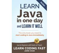 Java: Learn Java in One Day and Learn It Well. Java for Beginners with Hands-on Project. (Learn Coding Fast with Hands-On Project)
