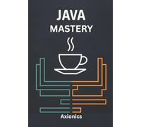 Java Mastery: Syntax, OOP, Data Structures, Algorithms, and Discrete Math: 1 (Master Java: From Fundamentals to Enterprise)