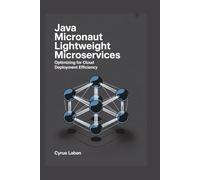 Java Micronaut Lightweight Microservices: Optimizing for Cloud Deployment Efficiency
