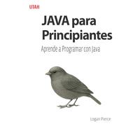 JAVA para Principiantes: Aprende a Programar con Java: Domina el lenguaje Java desde lo básico hasta el desarrollo de APIs y bases de datos. Una guía completa para principiantes en la programación.