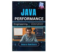 Java Performance Engineering: Profiling and Optimizing Enterprise Applications