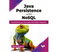 Java Persistence with NoSQL : Revolutionize your Java apps with NoSQL integration (English Edition)