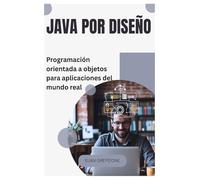 Java por diseño: Programación orientada a objetos para aplicaciones del mundo real