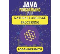 JAVA PROGRAMMING FOR NATURAL LANGUAGE PROCESSING: Exploring Language Models and Computational Linguistics (Java PowerStack Series)
