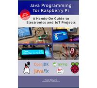 Java Programming for Raspberry Pi: A Hands-On Guide to Electronics and IoT Projects (2026 edition)