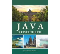JAVA REISEFÜHRER 2026 - 2027: Sonnenaufgangsvulkane, königliche Städte, heilige Tempel und alte Höfe - reisen Sie durch die rauchenden Gipfel, ... und die ungezähmte Seele Indonesiens