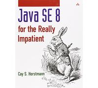Java SE8 for the Really Impatient: A Short Course on the Basics (Java Series)