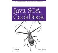 Java SOA Cookbook: SOA Implementation Recipes, Tips, and Techniques (O'Reilly Ser.)
