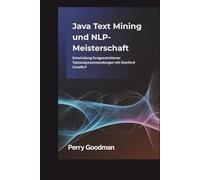Java Text Mining und NLP-Meisterschaft: Entwicklung fortgeschrittener Textanalyseanwendungen mit Stanford CoreNLP