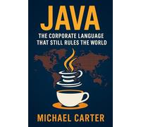 Java: The Corporate Language That Still Rules the World
