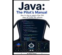 Java: The Pilot’s Manual: How to stay in control of the JVM when AI writes the software