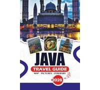 JAVA TRAVEL GUIDE 2026: Discover with Confidence: Detailed Itineraries, Visa and Flight Guidance, Top Attractions, Adventure Activities, Local ... Expert Travel Tips for a Memorable Journey